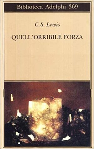 Quell'orribile forza by C.S. Lewis