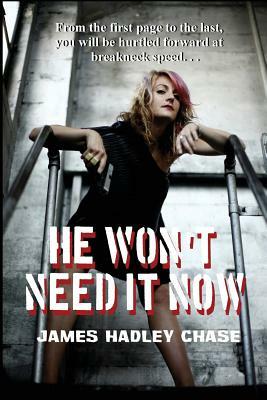 He Won't Need It Now by James Hadley Chase