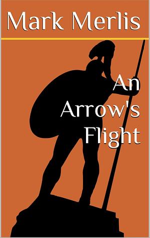 An Arrow's Flight by Mark Merlis