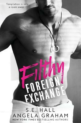Filthy Foreign Exchange by S. E. Hall, Angela Graham