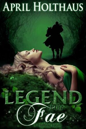Legend Of The Fae by April Holthaus
