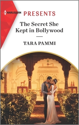 The Secret She Kept In Bollywood  by Tara Pammi