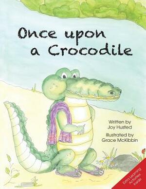 Once Upon A Crocodile: A story to encourage social and emotional development: Learning to embrace differences by Joy Husted