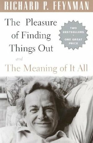 The Pleasure of Finding Things Out/The Meaning of It All by Richard P. Feynman