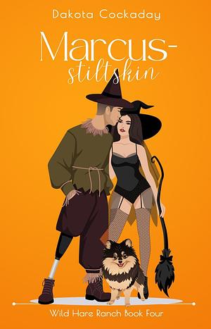 Marcus-stiltskin: Wild Hare Ranch Book 4 by Dakota Cockaday