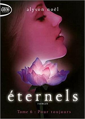 Eternels, Tome 6 : Pour toujours by Alyson Noël