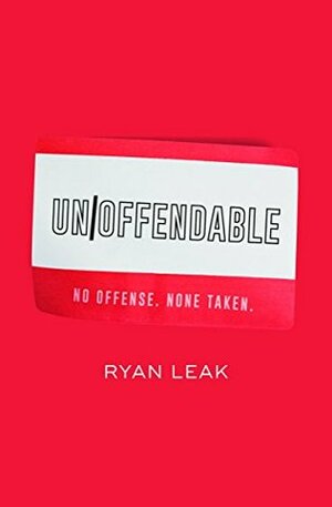 UnOffendable: No Offense. None Taken. by Ryan Leak, Jasen Roman, Amy Noelck