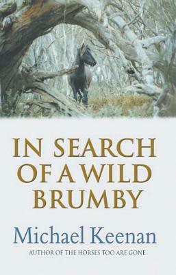 In Search of a Wild Brumby by Mike Keenan