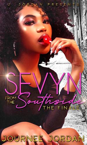 Sevyn From The Southside: The Finale by Journee Jordan