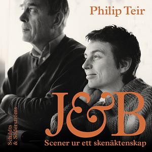 J&B : scener ur ett skenäktenskap by Philip Teir