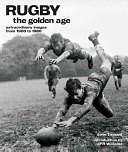 Rugby: The Golden Age: Extraordinary Images from 1900 to 1980 by John Tennant, JPR Williams