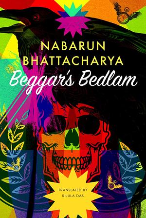 Beggar's Bedlam by Nabarun Bhattacharya
