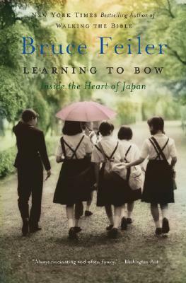 Learning to Bow: Inside the Heart of Japan by Bruce Feiler