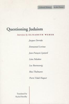 Questioning Judaism: Interviews by Elisabeth Weber by Elisabeth Weber