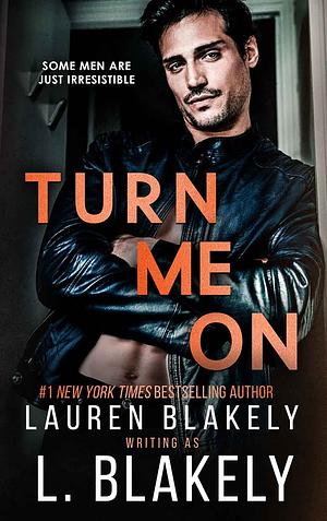 Turn Me On by L. Blakely