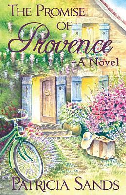 The Promise of Provence: A Novel by Patricia Sands, Patricia Sands