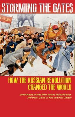 Storming the Gates: How the Russian Revolution Changed the World by Jane Cutter