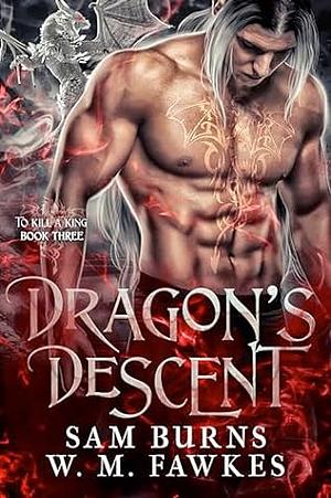 Dragon's Descent by Sam Burns, W.M. Fawkes