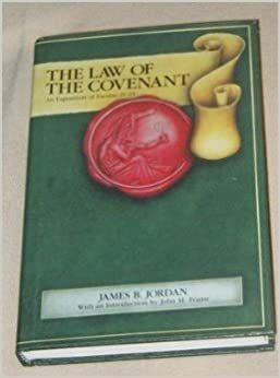 The Law of the Covenant by James B. Jordan