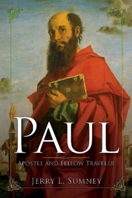 Paul: Apostle and Fellow Traveler by Jerry L. Sumney