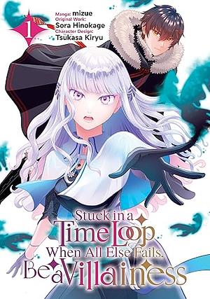 Stuck in a Time Loop: When All Else Fails, Be a Villainess (Manga) Volume 1 by mizue, Sora Hinokage