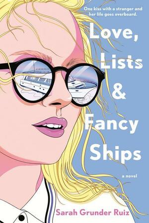 Love, Lists, and Fancy Ships by Sarah Grunder Ruiz