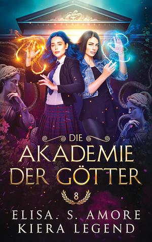 Die Akademie der Götter - Jahr 8 by Elisa S. Amore, Kiera Legend