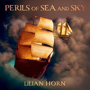 Perils of Sea and Sky by Lilian Horn