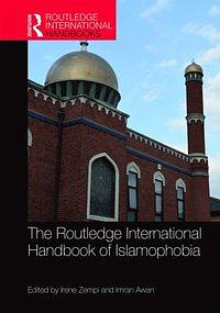 Routledge International Handbook of Islamophobia by Imran Awan, Irene Zempi