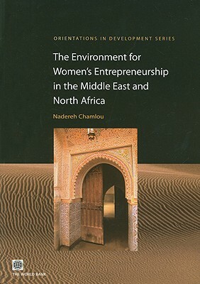 The Environment for Women's Entrepreneurship in the Middle East and North Africa by Silvia Muzi, Leora Klapper, Nadereh Chamlou