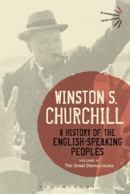 A History of the English-Speaking Peoples, Volume IV: The Great Democracies by Winston Churchill