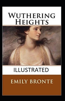 Wuthering Heights Illustrated by Emily Brontë