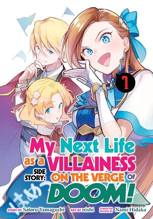 My Next Life as a Villainess Side Story: On the Verge of Doom! (Manga) Vol. 1 by Satoru Yamaguchi, Nishi