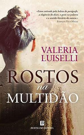 Rostos na multidão by Valeria Luiselli, Valeria Luiselli