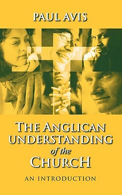 Anglican Understanding Church - An Introduction by Paul D. L. Avis