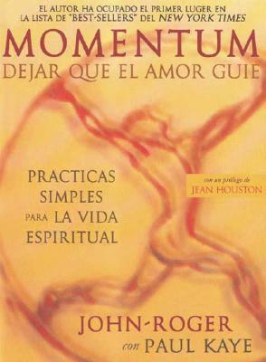 Momentum: Dejar Que El Amor Guie by Paul Kaye, John-Roger