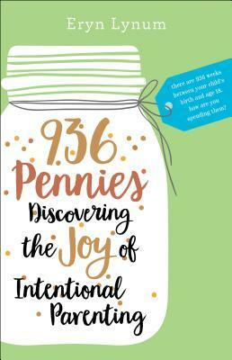 936 Pennies: Discovering the Joy of Intentional Parenting by Eryn Lynum