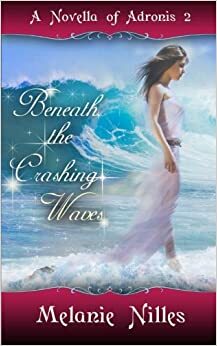 Beneath the Crashing Waves by Melanie Nilles