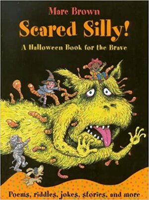 Scared Silly!: A Halloween Book for the Brave by Marc Brown