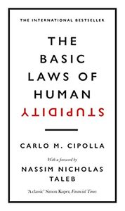 The Basic Laws of Human Stupidity: The International Bestseller by Carlo M. Cipolla