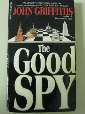 The Good Spy by John Griffiths