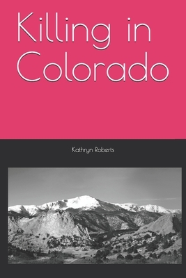 Killing in Colorado by Kathryn Roberts