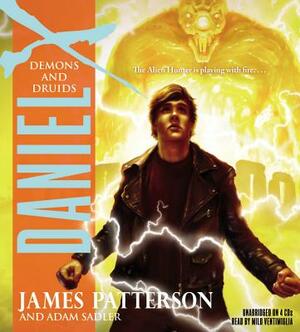Daniel X: Demons and Druids: by James C. Sadler, James Patterson
