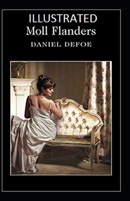 Moll Flanders Illustrated by Daniel Defoe