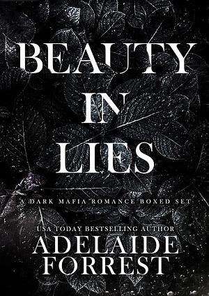 Beauty in Lies: A Dark Mafia Romance Boxed Set by Adelaide Forrest