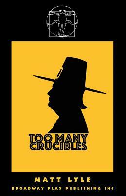 Too Many Crucibles by Matt Lyle