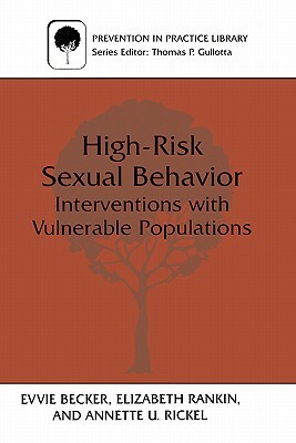 High-Risk Sexual Behavior by Annette U. Rickel, Elizabeth Rankin, Evvie Becker