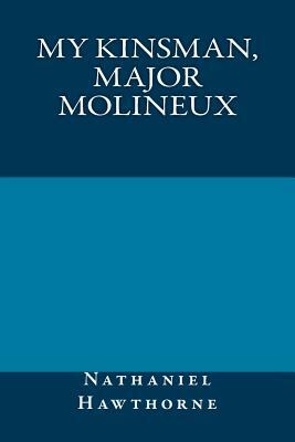 My Kinsman, Major Molineux by Nathaniel Hawthorne