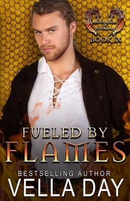 Fueled By Flames: A Hot Paranormal Dragon Romance by Vella Day