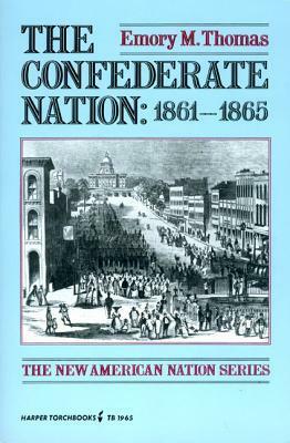 The Confederate Nation, 1861-1865 by Emory M. Thomas